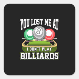 Billiards Player You Lost Me At Billiards Square Sticker