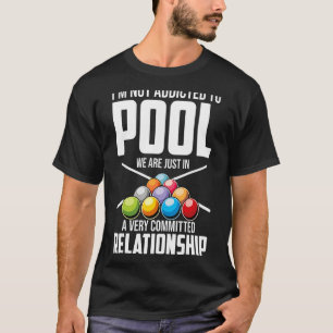 Billiards Players I'm Not Addicted To Pool Playing T-Shirt