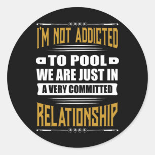 Billiards Pool Funny Im Not Addicted To Pool  Classic Round Sticker