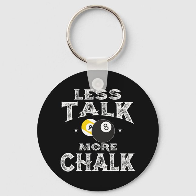 Billiards Pool - Less Talk More Chalk  Key Ring (Front)