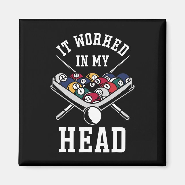 Billiards Pool Player Ball It Worked In My Head  Magnet (Front)