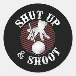 Billiards Pool Player Ball Vintage Retro Shut Up A Classic Round Sticker