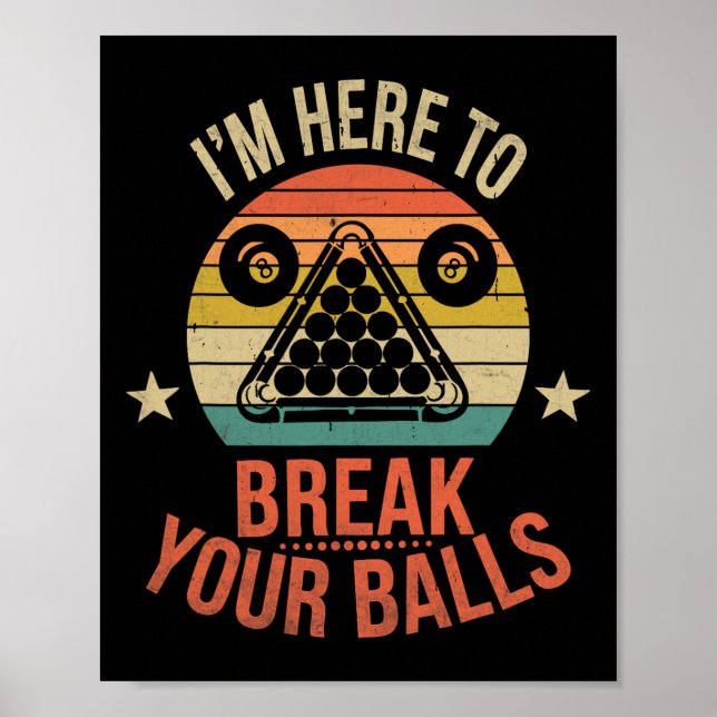 Billiards Pool Player Billiard Here To Break Your  Poster (Front)