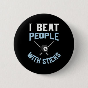Billiards Pool Player I Beat People With Sticks Qu 6 Cm Round Badge
