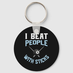 Billiards Pool Player I Beat People With Sticks Qu Key Ring