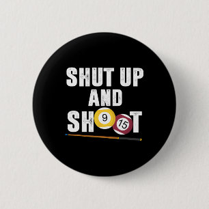 Billiards Pool Player Shut Up And Shoot 6 Cm Round Badge