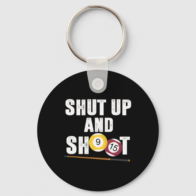 Billiards Pool Player Shut Up And Shoot  Key Ring (Front)