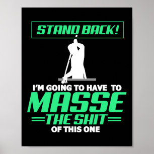 Billiards Pool Player Stand Back Im Going To Have Poster