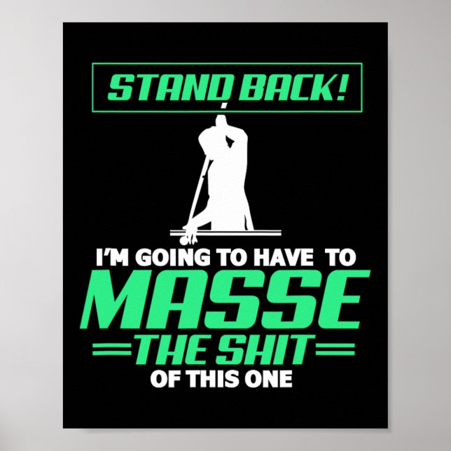 Billiards Pool Player Stand Back Im Going To Have  Poster (Front)