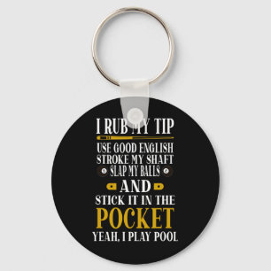 Billiards Pool Players Funny Billiard I Rub My Tip Key Ring