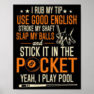 Billiards Pool Players Funny Billiard Shirt I Rub  Poster