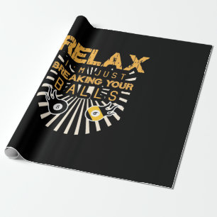 Billiards Relax I Am Just Breaking Your Balls Wrapping Paper