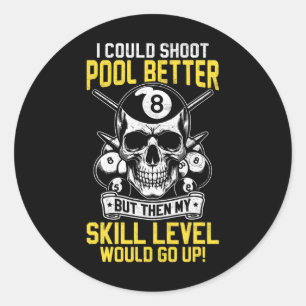 Billiards Skull Pool Game I Could Shoot Better Sku Classic Round Sticker