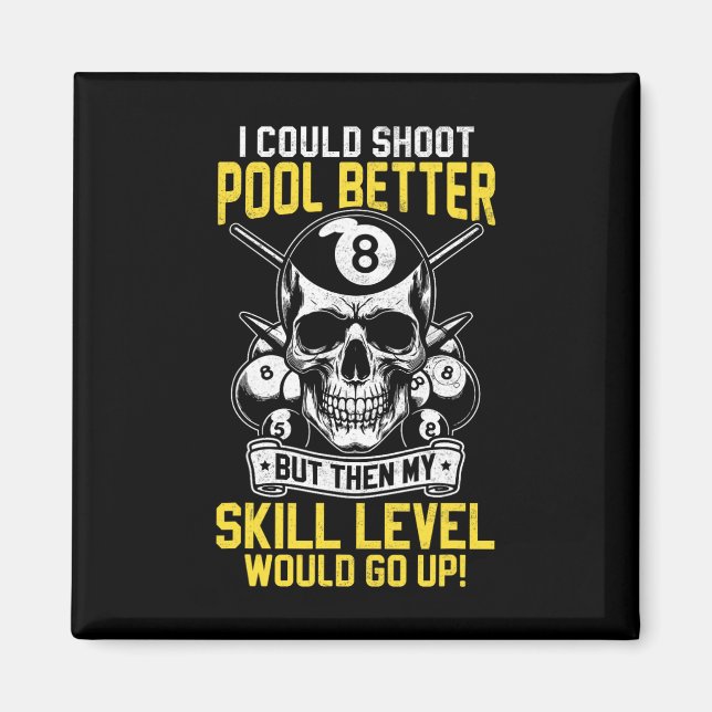 Billiards Skull Pool Game I Could Shoot Better Sku Magnet (Front)