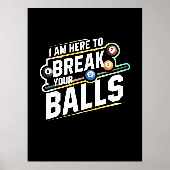Billiards Snooker Is Here To Break Your Balls Poster (Front)