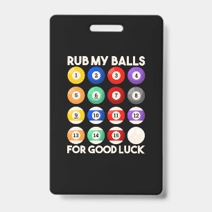 Billiards Snooker Rub My Balls For Good Luck ID Badge