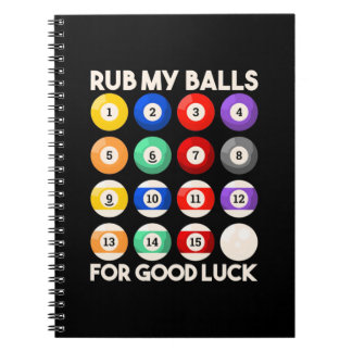 Billiards Snooker Rub My Balls For Good Luck Notebook