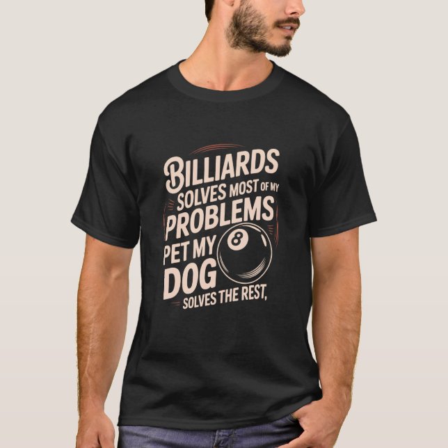 Billiards Solves Most of My Problems, Chalk Pool P T-Shirt (Front)