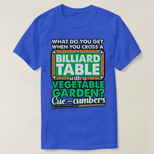 Billiards What Do You Get When You Cross A Billiar T-Shirt (Design Front)