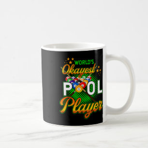 Billiards Worlds Okayest Pool Player 1 Coffee Mug