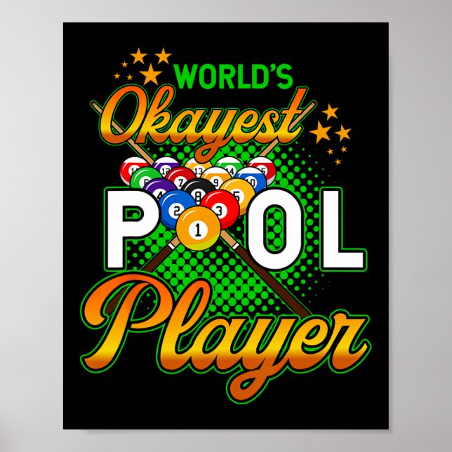 Billiards Worlds Okayest Pool Player 1  Poster (Front)