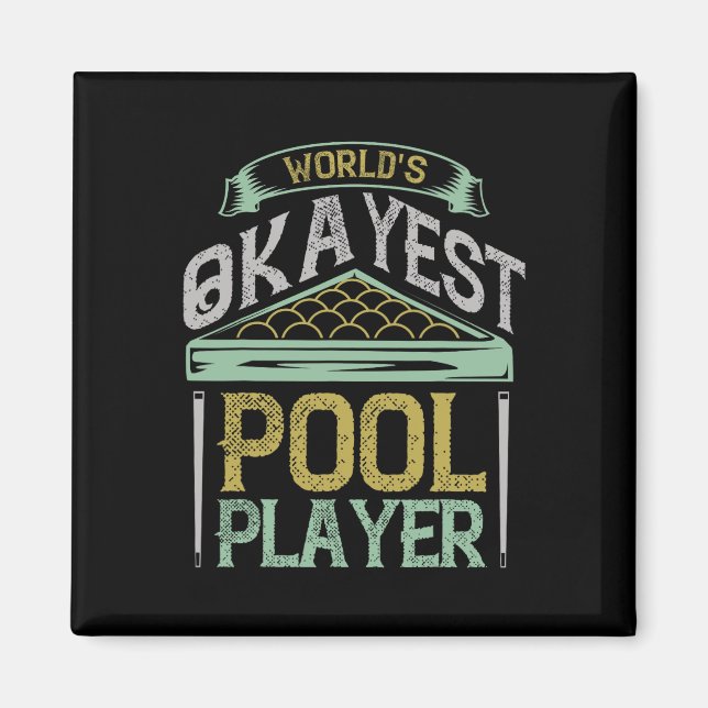 Billiards Worlds Okayest Pool Player  Magnet (Front)