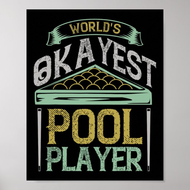 Billiards Worlds Okayest Pool Player  Poster (Front)