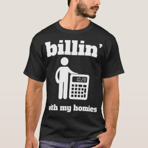 Billin With My Homies Funny Accounting Pun CPA Tax T-Shirt