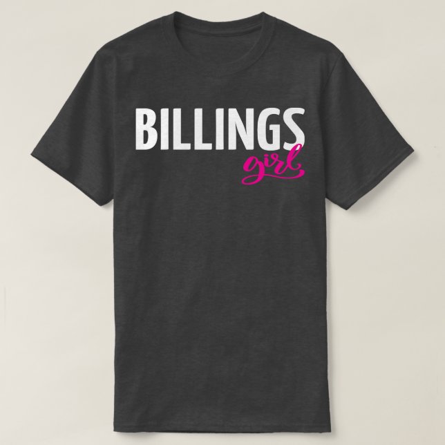 Billings Girl Montana Raised Me 1 T-Shirt (Design Front)