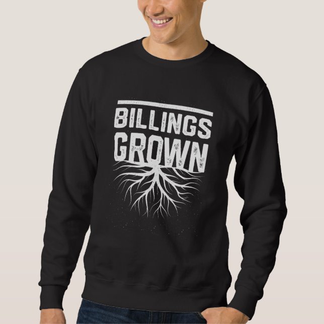 Billings Grown Resident  Local Pride Hometown Mont Sweatshirt (Front)