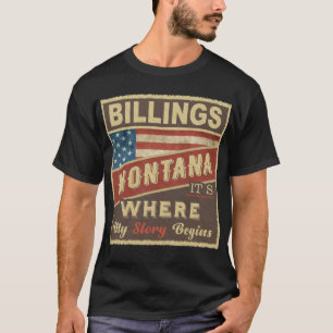 BILLINGS, MT It's where my Story begins T-Shirt