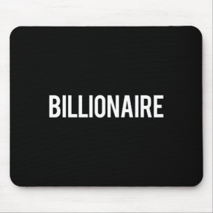 Billionaire - Cool New Money Club Ceo Funny Gift T Mouse Pad