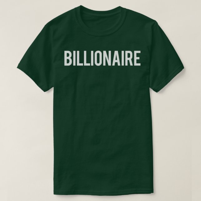 Billionaire   Cool new money club ceo funny gift t T-Shirt (Design Front)