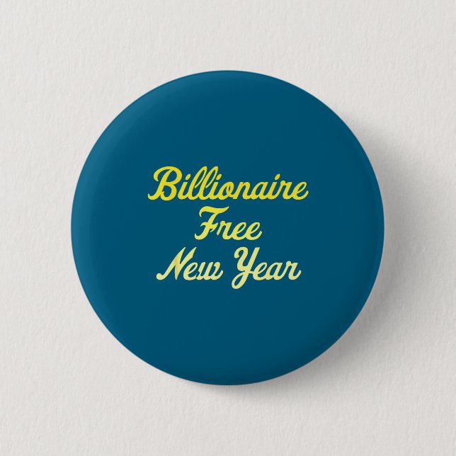 Billionaire , New Year, Hapness, Simple Joys  6 Cm Round Badge (Front)