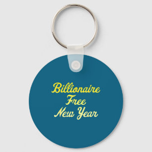 Billionaire , New Year, Hapness, Simple Joys  Key Ring