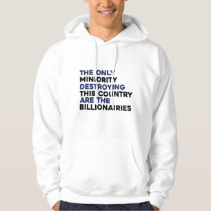 Billionaires Destroying Country Political Hoodie