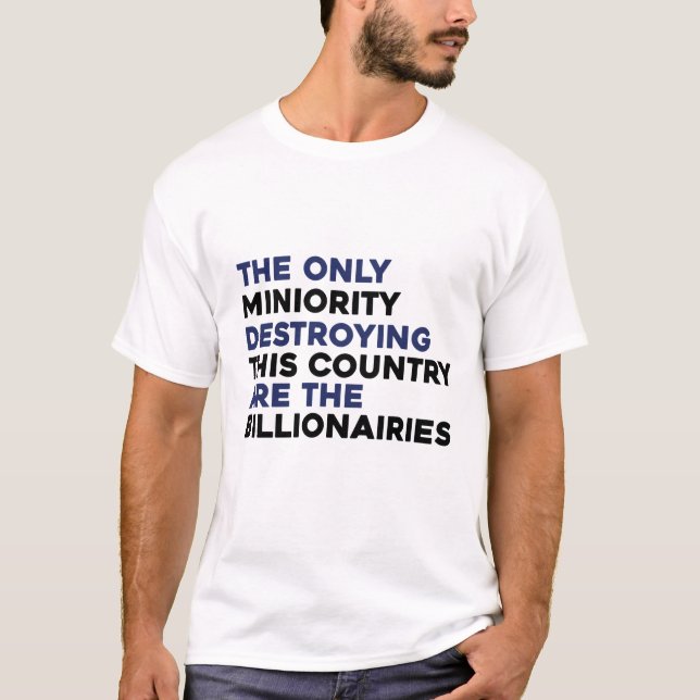 Billionaires Destroying Country Political Shirt (Front)