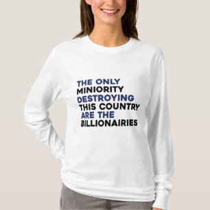 Billionaires Destroying Country Political T-Shirt