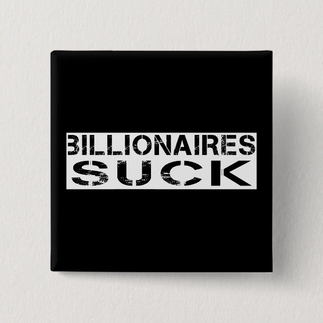 -Billionaires suck 15 Cm Square Badge (Front)