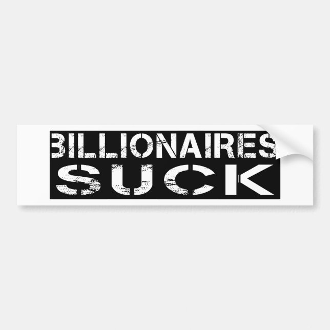 Billionaires Suck Bumper Sticker (Front)