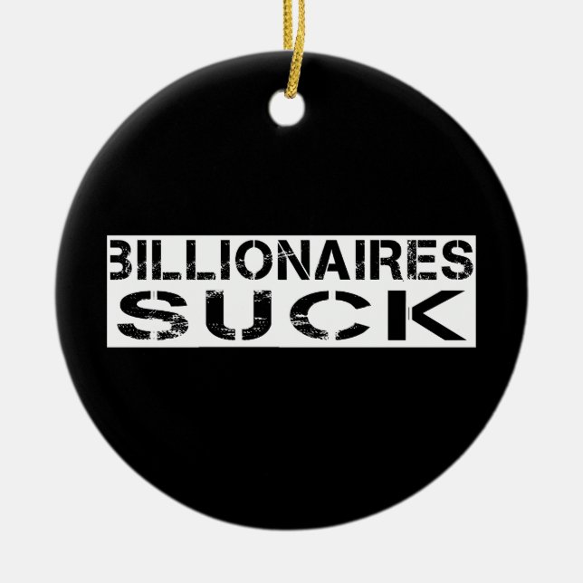 -Billionaires suck Ceramic Ornament (Front)