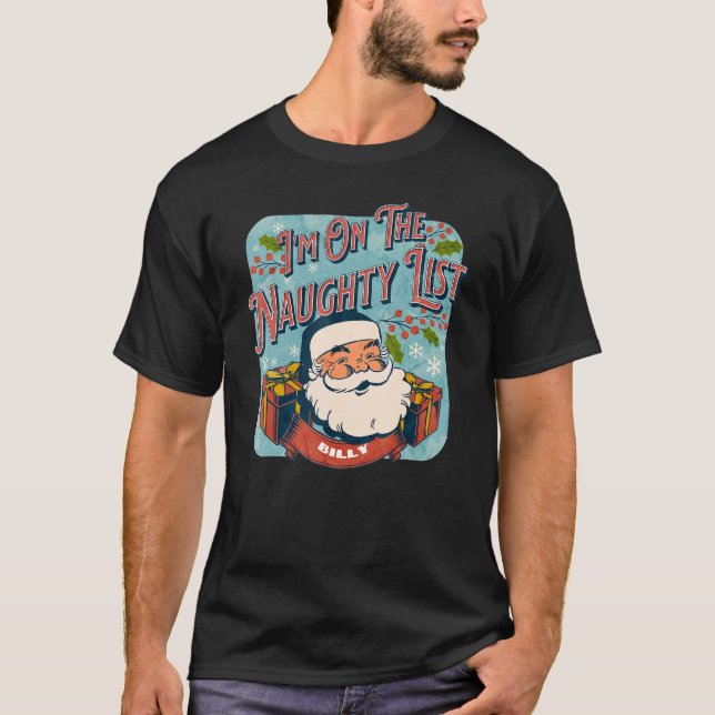 Billy Christmas Naughty List   Santa xmas holiday T-Shirt (Front)