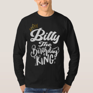 Billy The Birthday King Happy Birthday Men Boys T T-Shirt