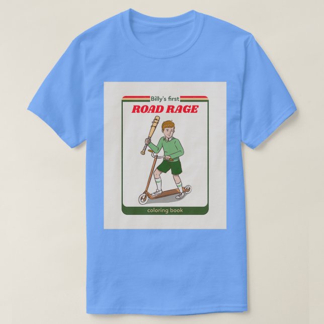 Billyx27s first road rage the colouring book T-Shirt (Design Front)