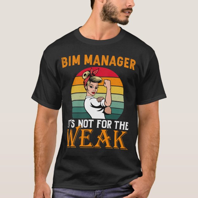 Bim Manager It's For The Weak  T-Shirt (Front)