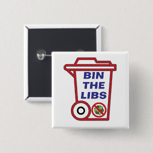 Bin the Liberal Party - Australia 2022   15 Cm Square Badge