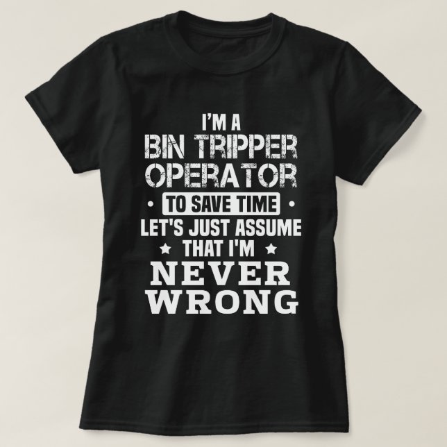 Bin Tripper Operator T-Shirt (Design Front)