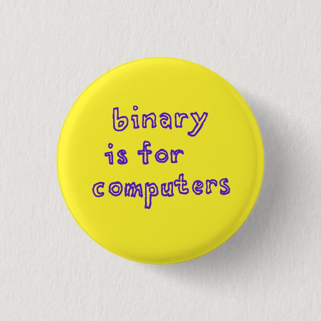 Binary is for computers button (Front)