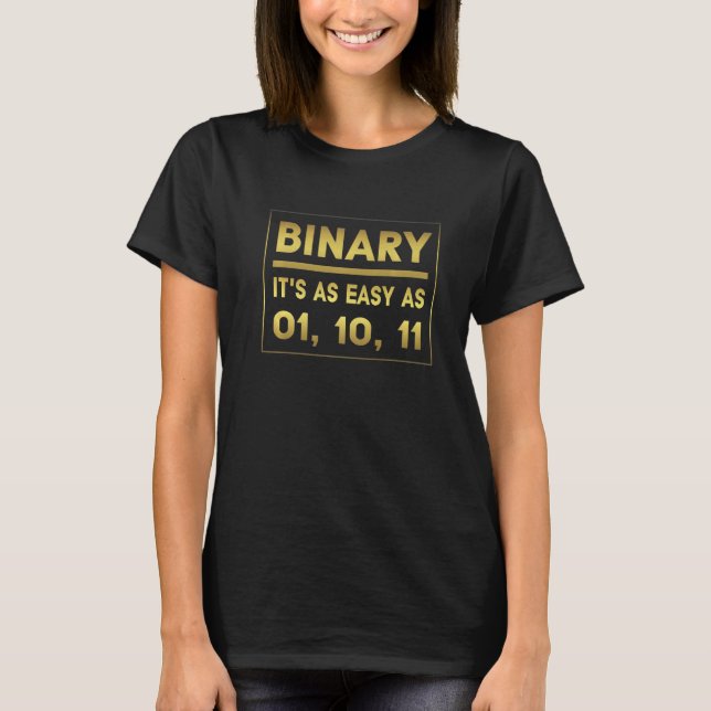 Binary It's As Easy As 01 10 11  Binary Humour  1 T-Shirt (Front)