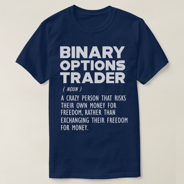 Binary Options Trader Funny Definition b T-Shirt (Design Front)